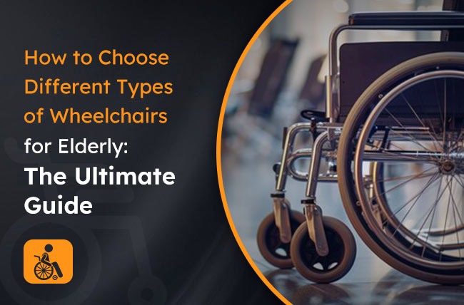how to choose different types of wheelchair for elderly
